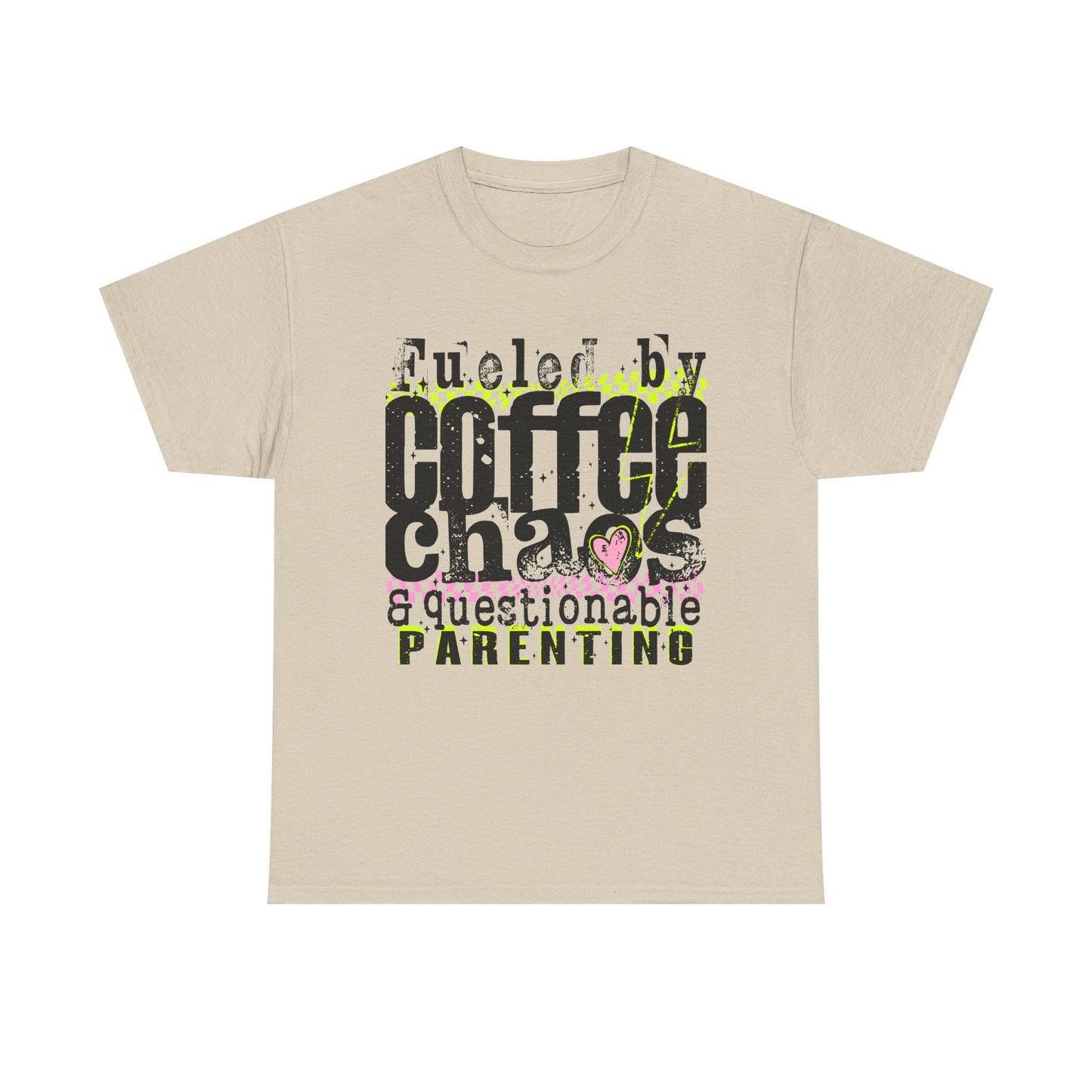 Fueled by Coffee Chaos and Questionable Parenting Tee
