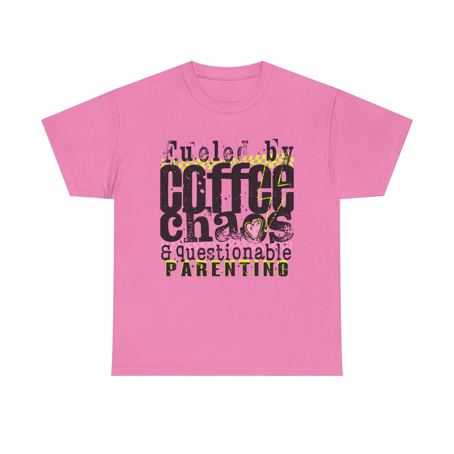 Fueled by Coffee Chaos and Questionable Parenting Tee