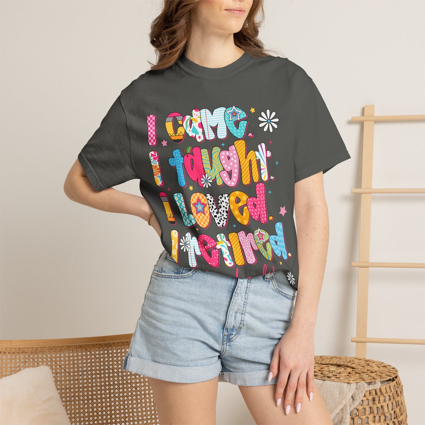 Teacher Life T-Shirt — "I Came I Taught I Loved I Learned" Colorful Graphic Tee