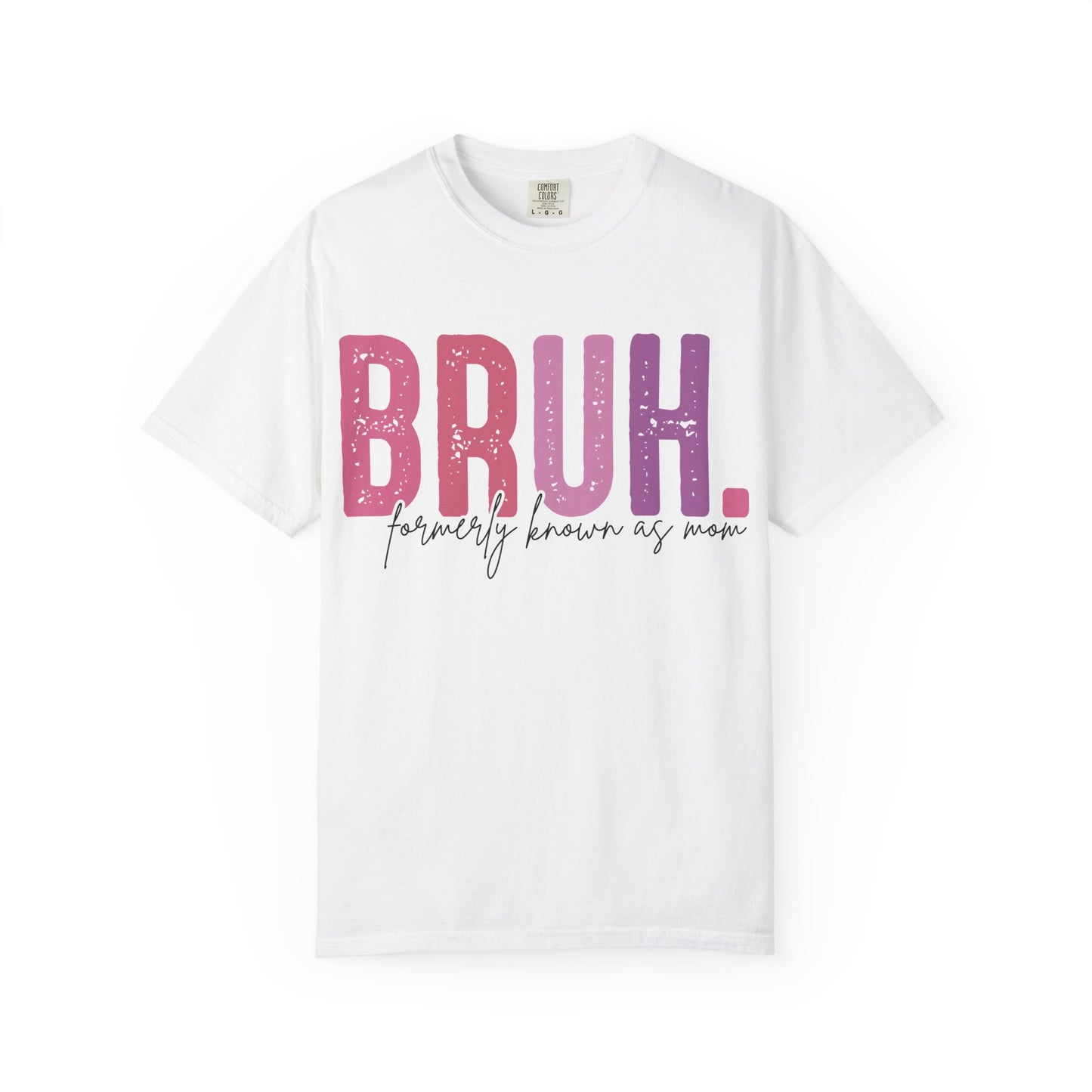BRUH. Mom Life Graphic Tee —'Proudly Known As Mom'
