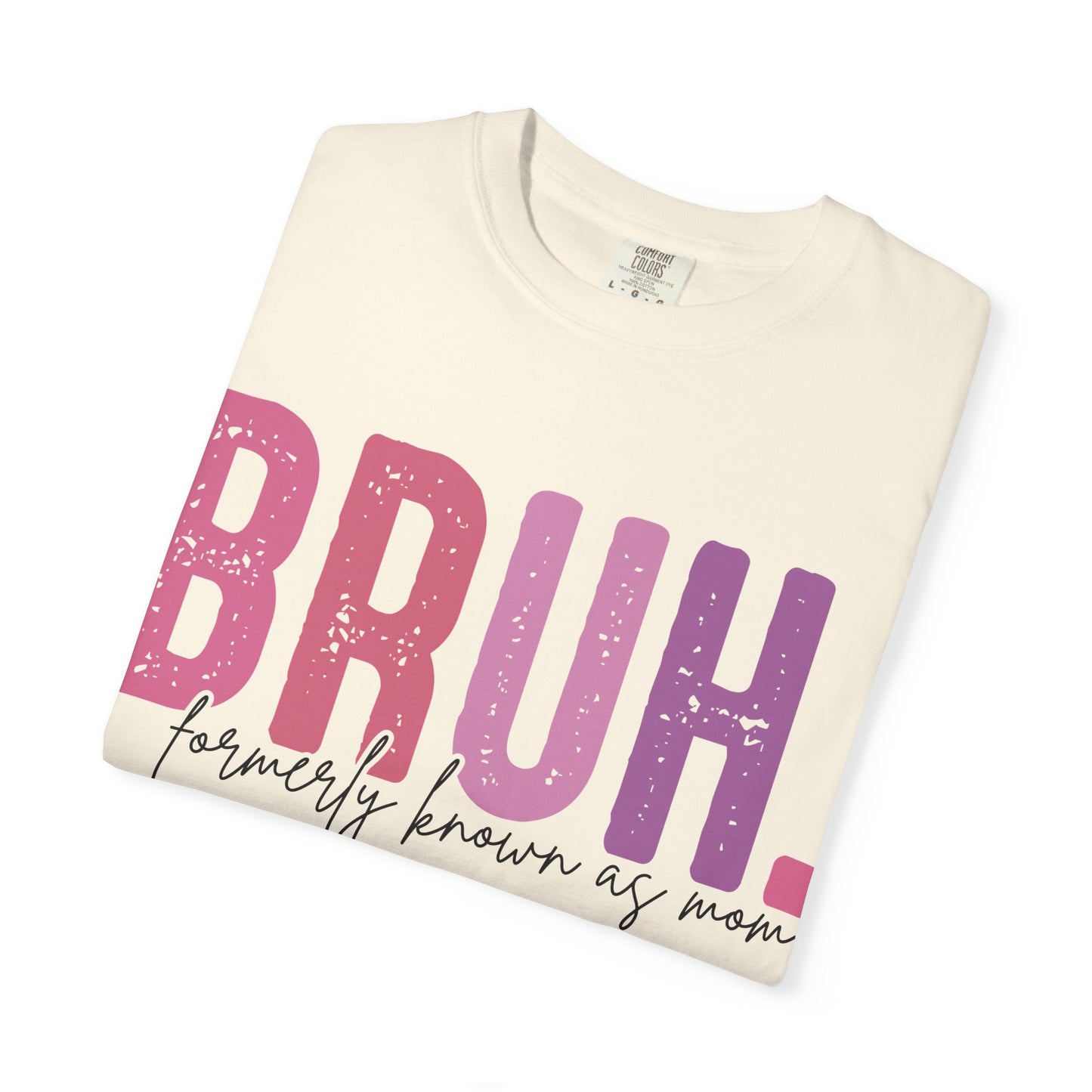 BRUH. Mom Life Graphic Tee —'Proudly Known As Mom'