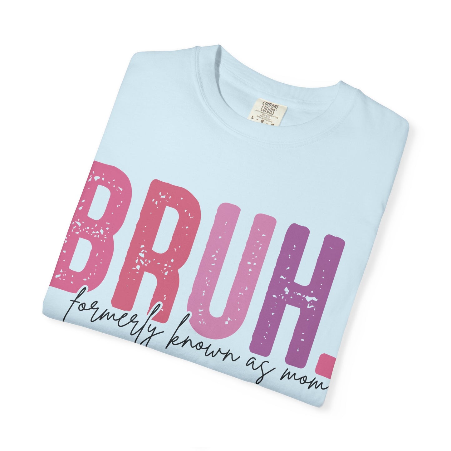 BRUH. Mom Life Graphic Tee —'Proudly Known As Mom'