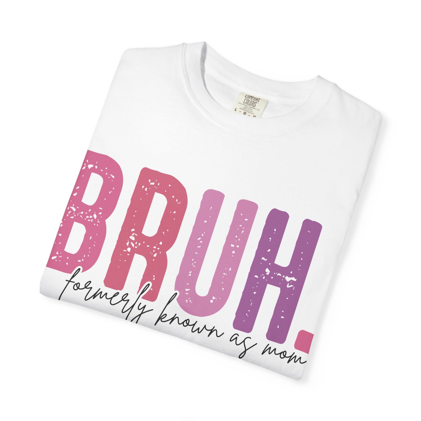BRUH. Mom Life Graphic Tee —'Proudly Known As Mom'