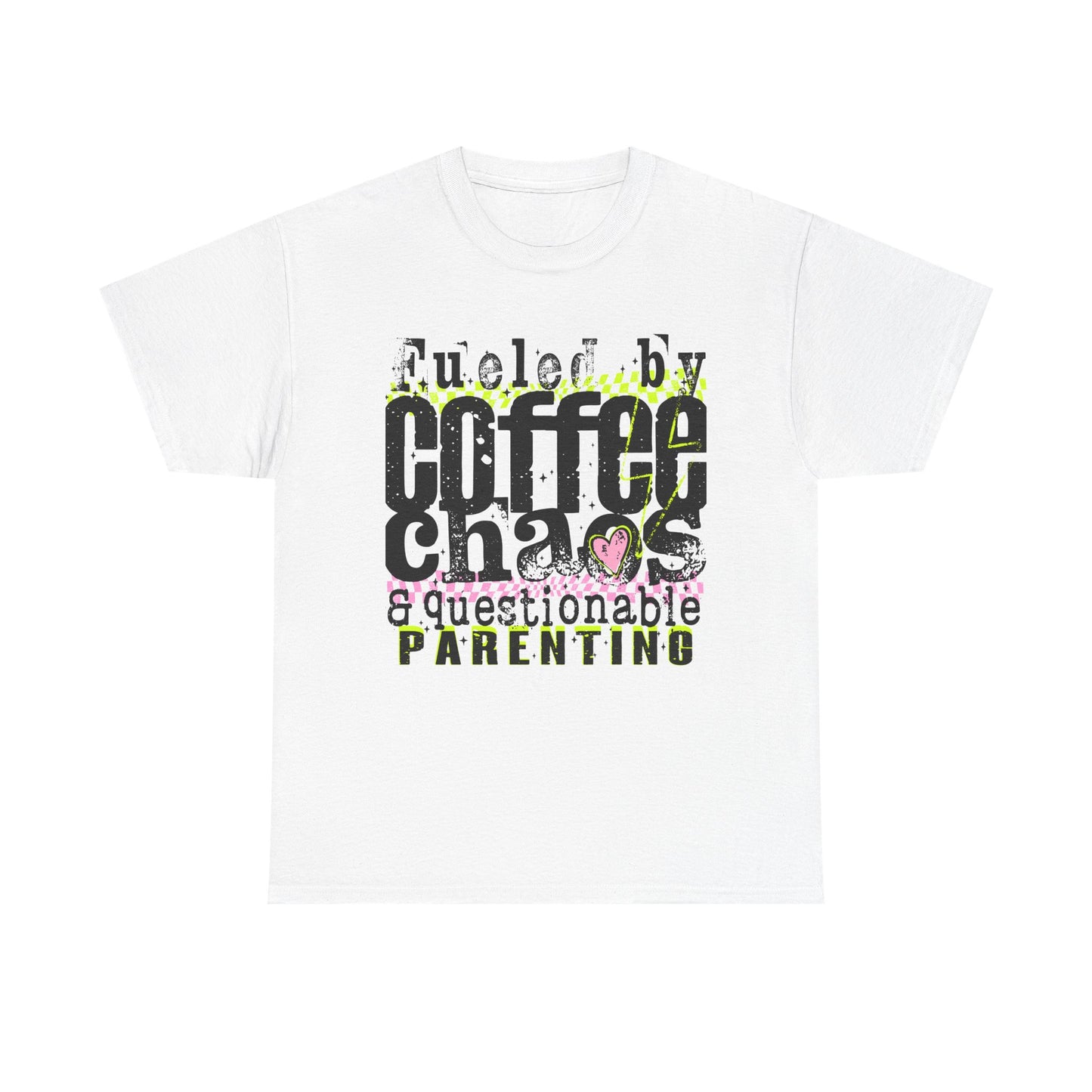 Fueled by Coffee Chaos and Questionable Parenting Tee