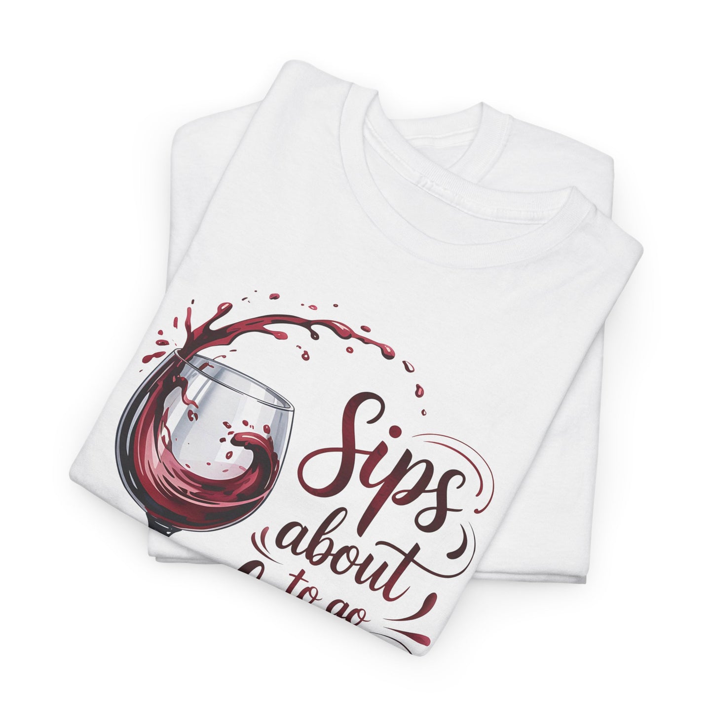 Sips About to Go Down Tee