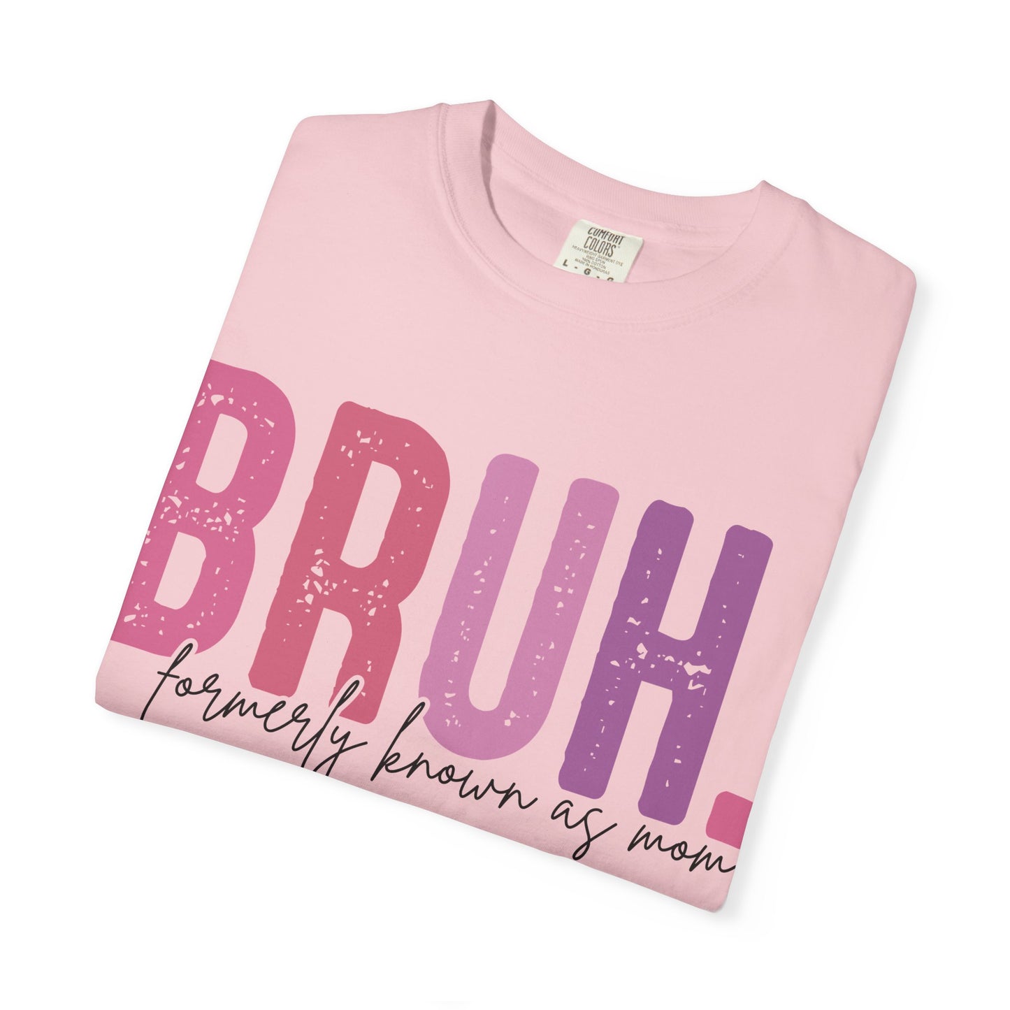 BRUH. Mom Life Graphic Tee —'Proudly Known As Mom'