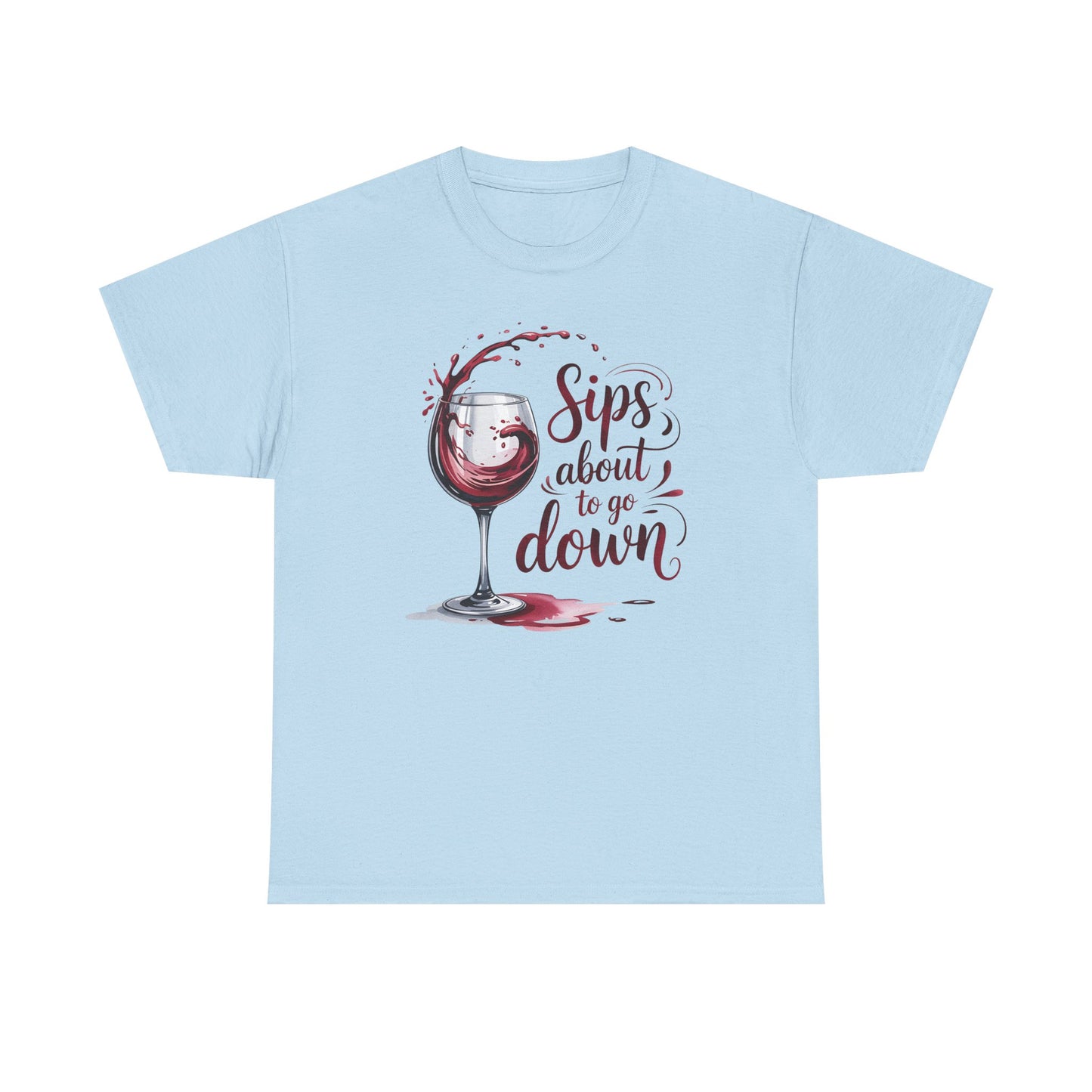 Sips About to Go Down Tee
