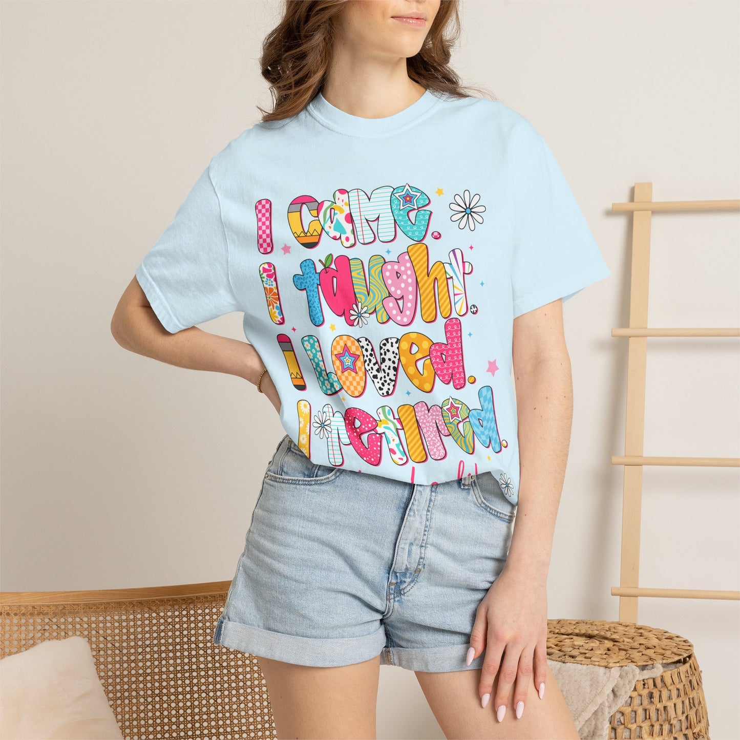 Teacher Life T-Shirt — "I Came I Taught I Loved I Learned" Colorful Graphic Tee
