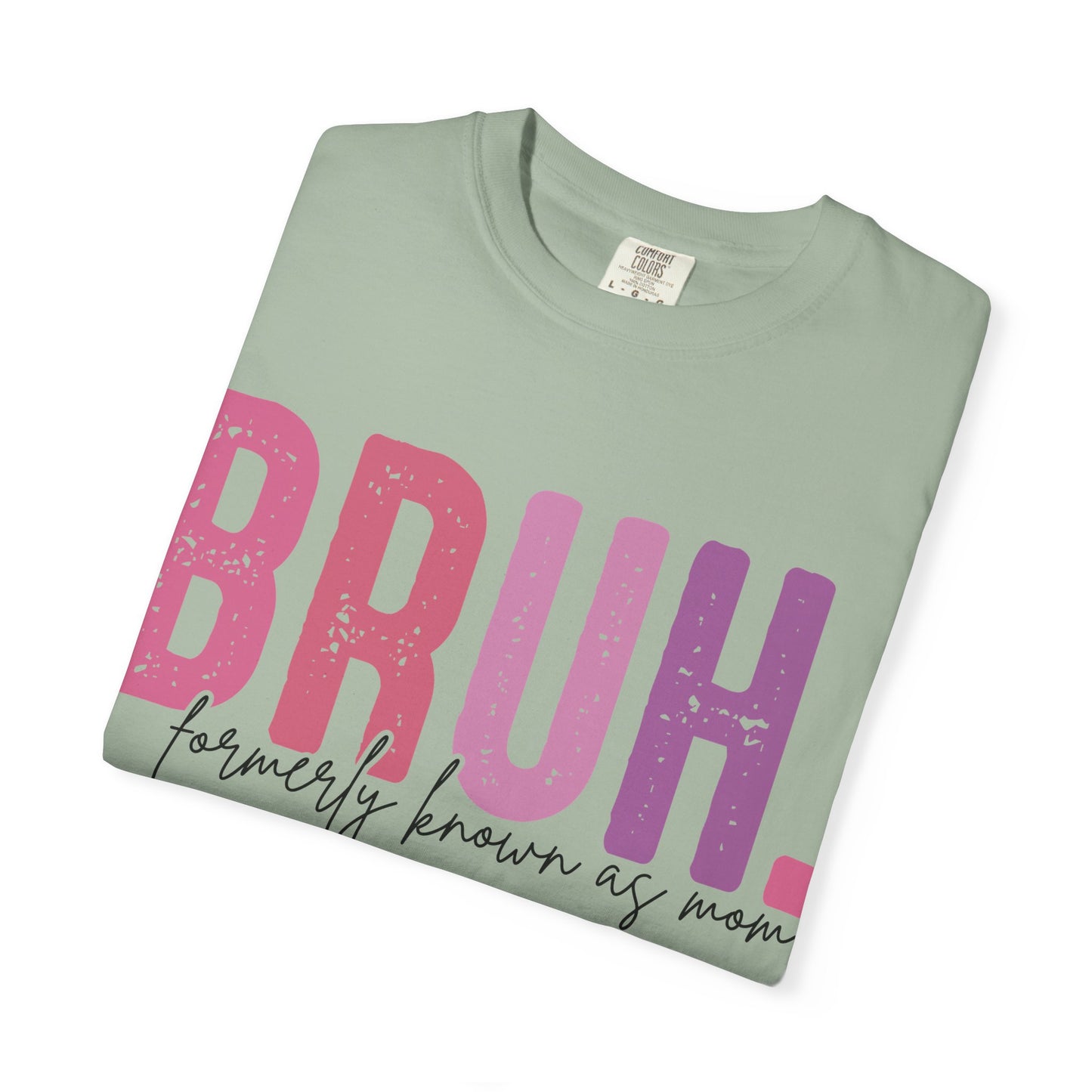 BRUH. Mom Life Graphic Tee —'Proudly Known As Mom'