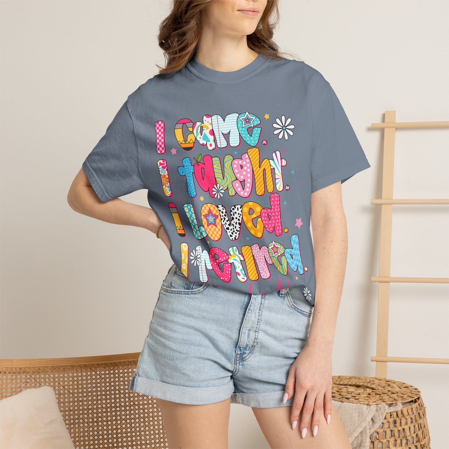 Teacher Life T-Shirt — "I Came I Taught I Loved I Learned" Colorful Graphic Tee
