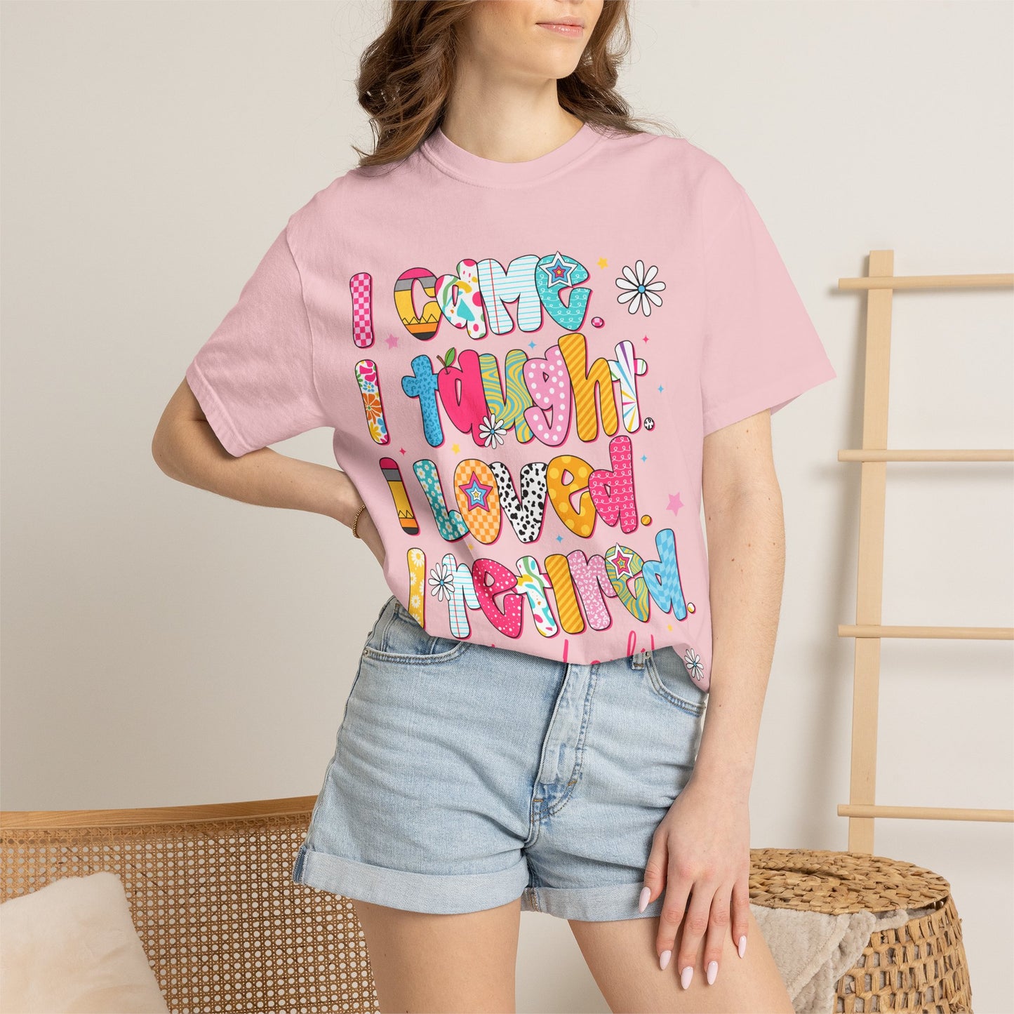 Teacher Life T-Shirt — "I Came I Taught I Loved I Learned" Colorful Graphic Tee