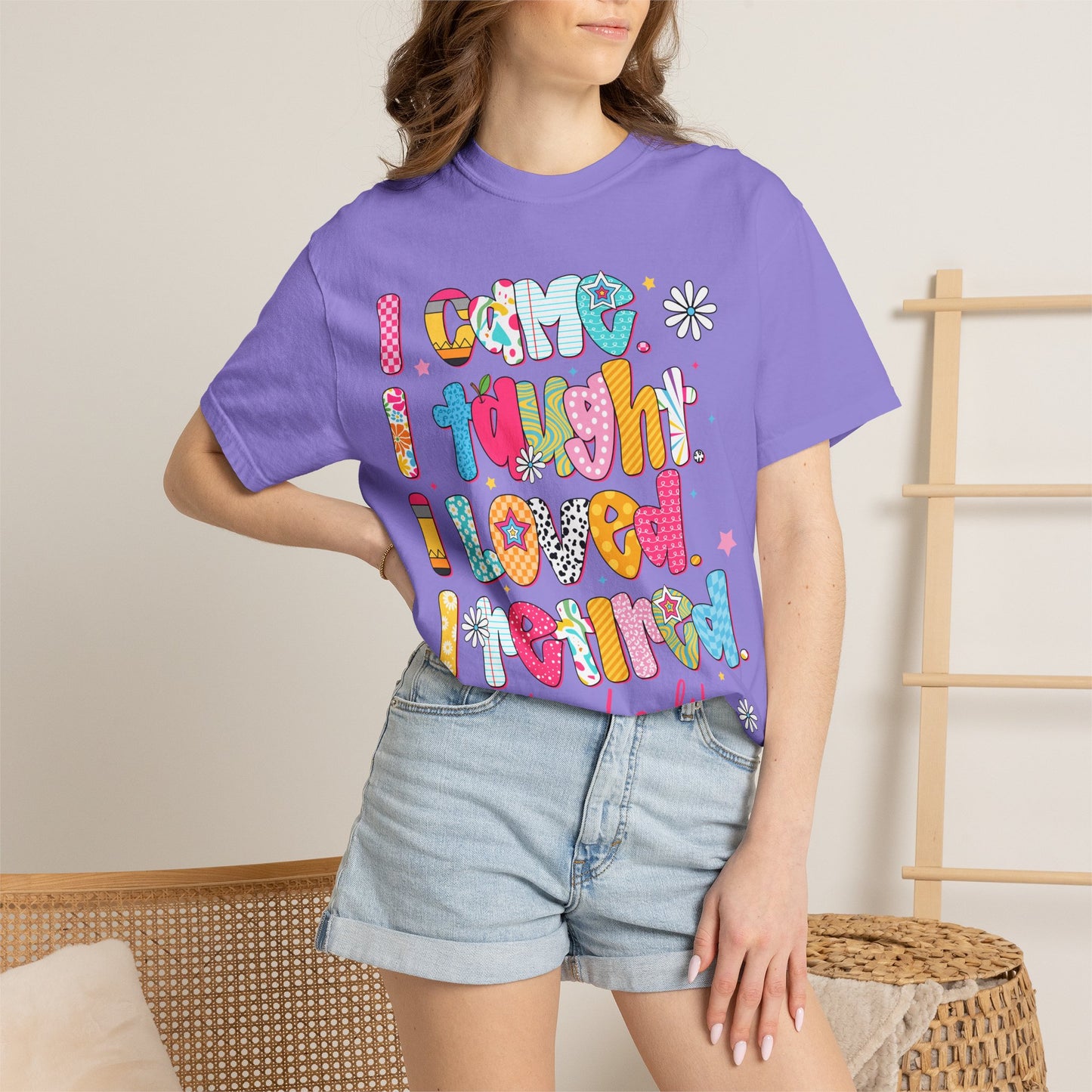 Teacher Life T-Shirt — "I Came I Taught I Loved I Learned" Colorful Graphic Tee