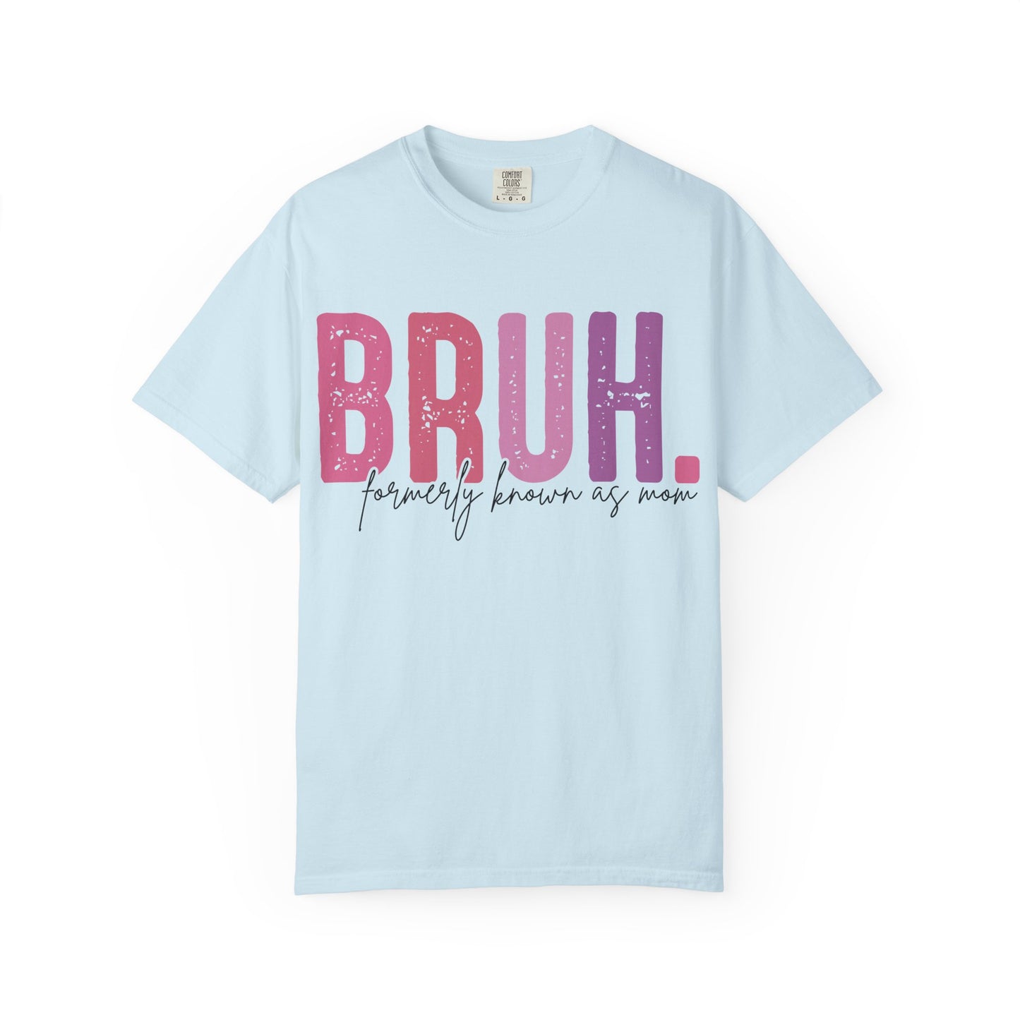 BRUH. Mom Life Graphic Tee —'Proudly Known As Mom'