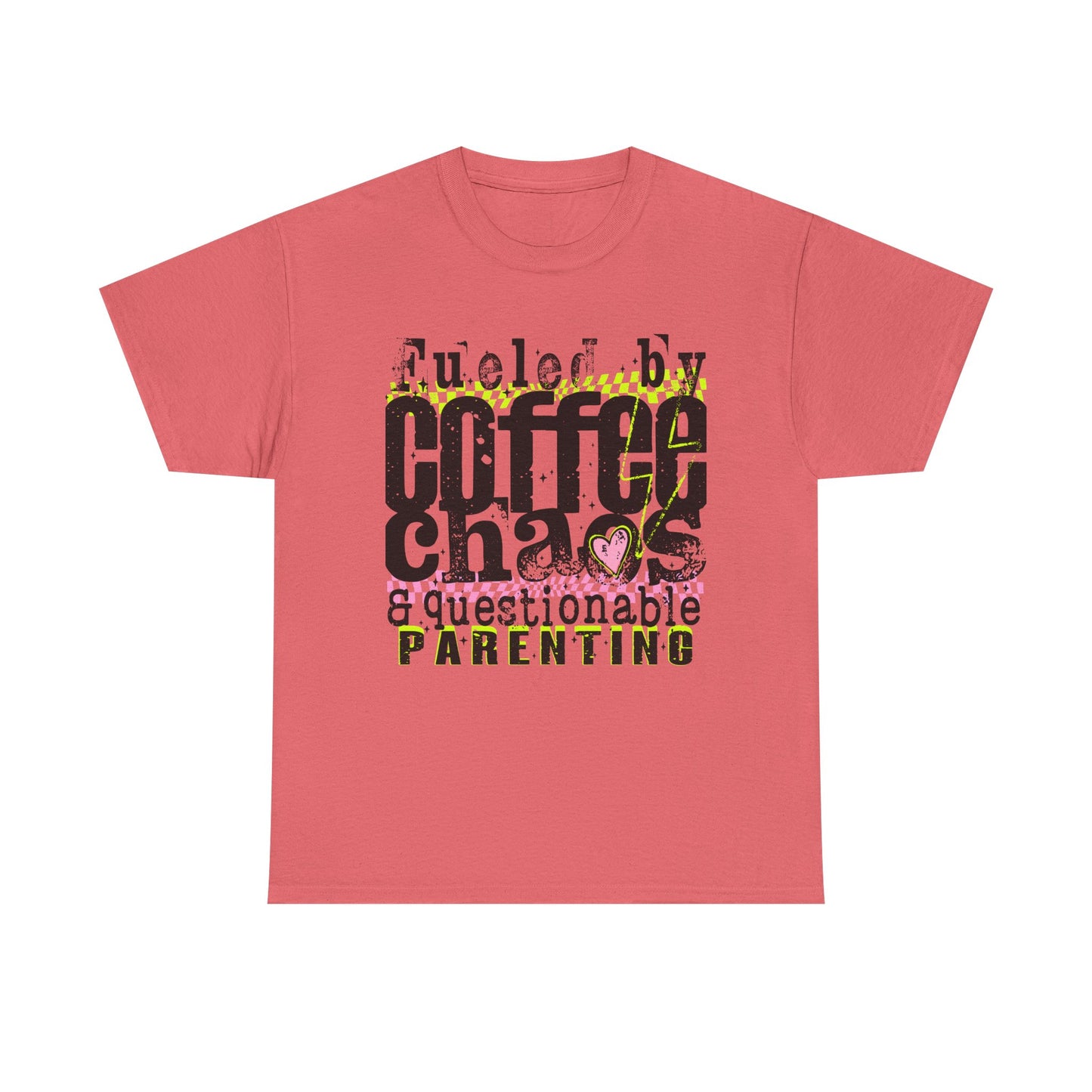 Fueled by Coffee Chaos and Questionable Parenting Tee
