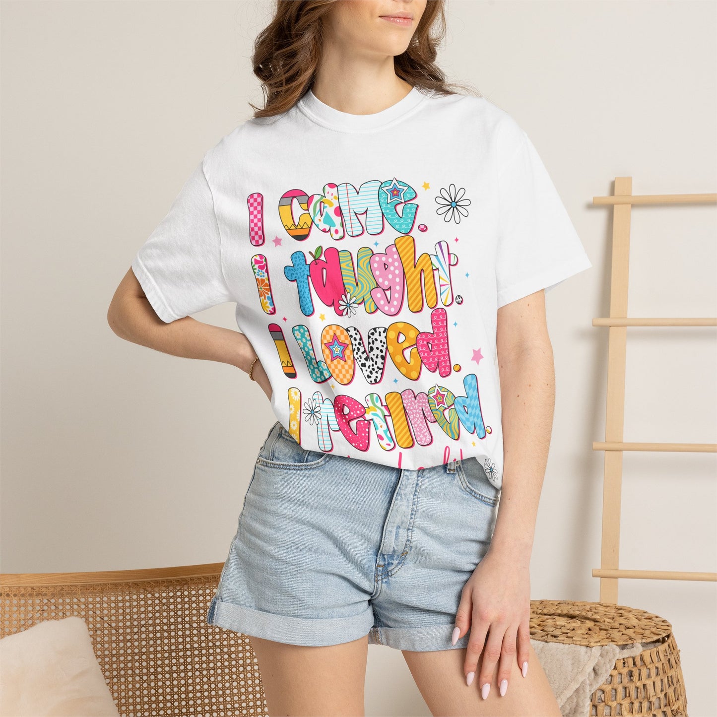 Teacher Life T-Shirt — "I Came I Taught I Loved I Learned" Colorful Graphic Tee