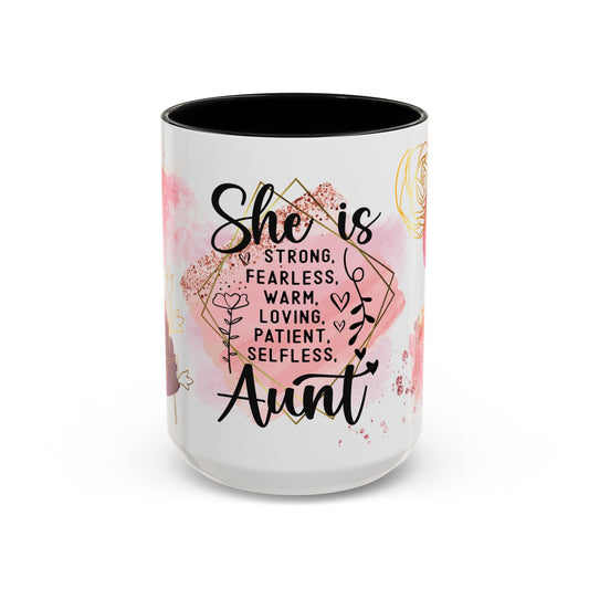 She is an Aunt Coffee Mug – "Strong, Fearless, Warm, Loving" Accent Mug (15oz)